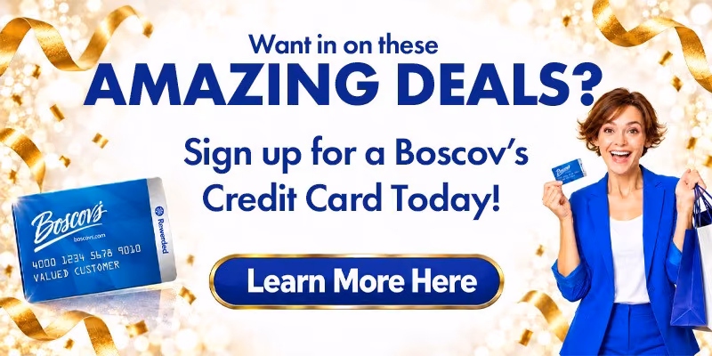Sign up for a Boscov’s Credit Card Today! 